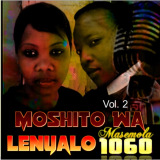 Moshito Wa Lenyalo vol. 2 Feat Makgalakwe & Ditiro