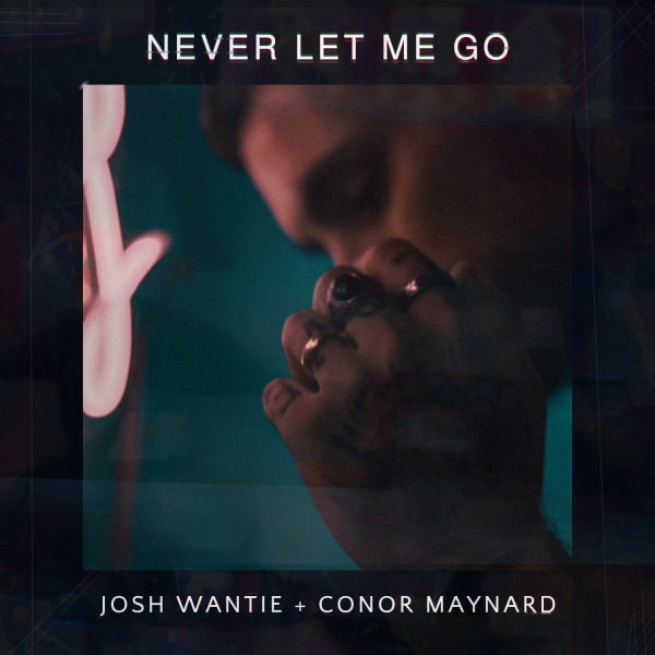 Josh Wantie and Conor Maynard - Never Let Me Go free MP3 ...