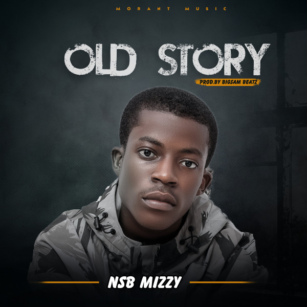 Old Story By NSB Mizzy ⚜ Download Or Listen Online — Mdundo.com