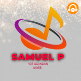 HOT UGANDAN DJ MIXES # Dj Samuel p