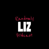 Randomly Liz Podcast