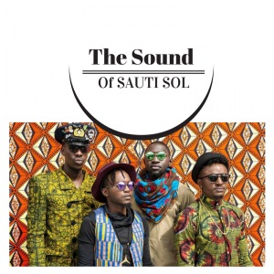 The Sound Of Sauti Sol