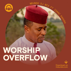 Worship Overflow - Isaac Kahura
