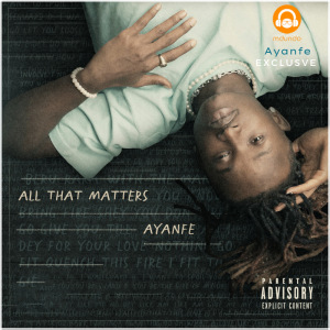 Ayanfe | All that matters