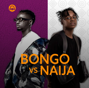 Bongo vs Naija