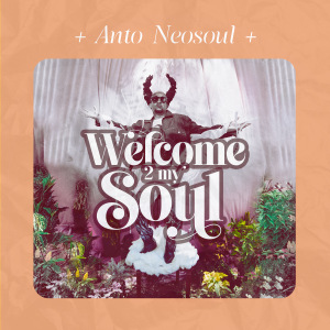 Antoneosoul | 'Welcome 2 My Soul' Album