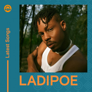 Latest Ladipoe Songs