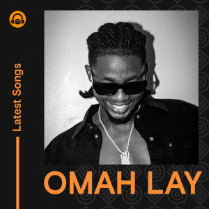 Latest Omah Lay Songs MP3