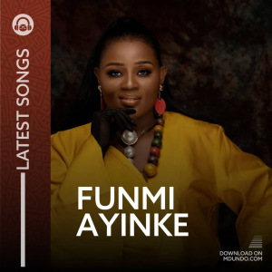Latest Songs -  Funmi Ayinke