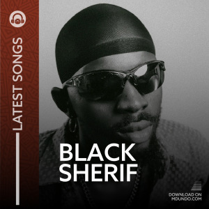 Latest Black Sherif Songs