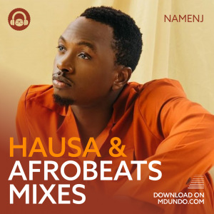 Hausa & Afrobeats Mixes