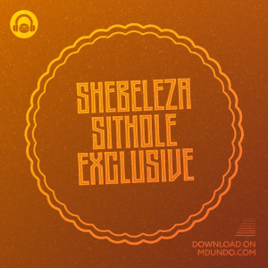 Shebeleza Sithole Exclusive