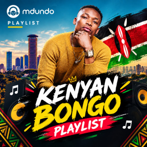 KENYAN BONGO PLAYLIST