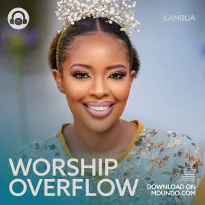 Worship Overflow Ft Kambua